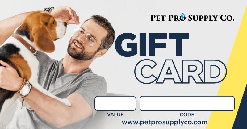 Gift Cards at Pet Pro Supply Co.!